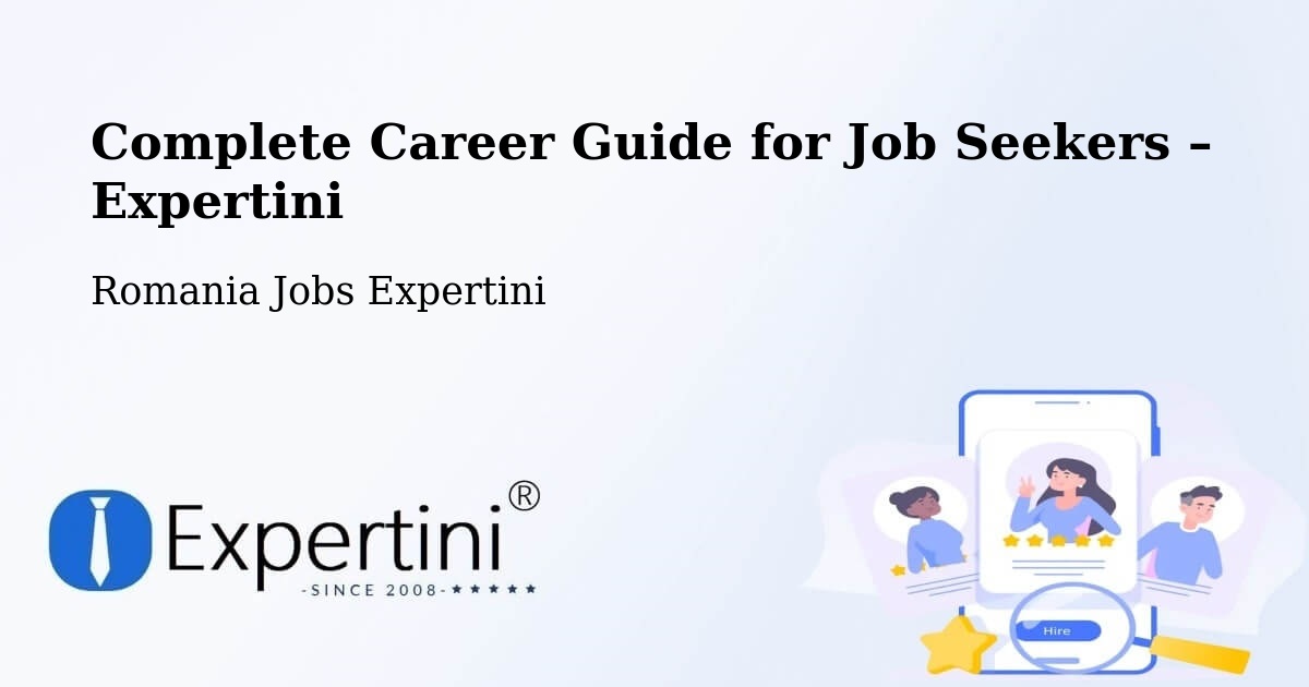 Career Guide for Job Seekers – Comuna Lazuri - Comuna Lazuri, Romania Jobs Expertini