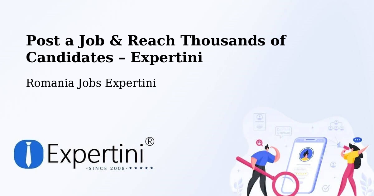 Post a Job in Comuna Lazuri – Hire the Right Talent - Comuna Lazuri, Romania Jobs Expertini