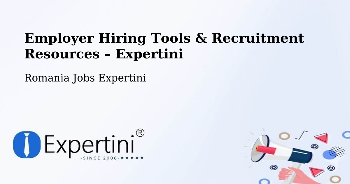 Employer Hiring Tools & Recruitment Resources – Comuna Lazuri - Comuna Lazuri, Romania Jobs Expertini