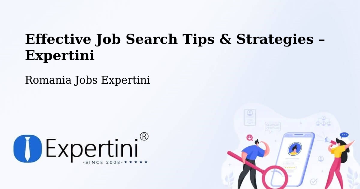 Job Search Tips & Strategies for Job Seekers – Comuna Lazuri - Comuna Lazuri, Romania Jobs Expertini