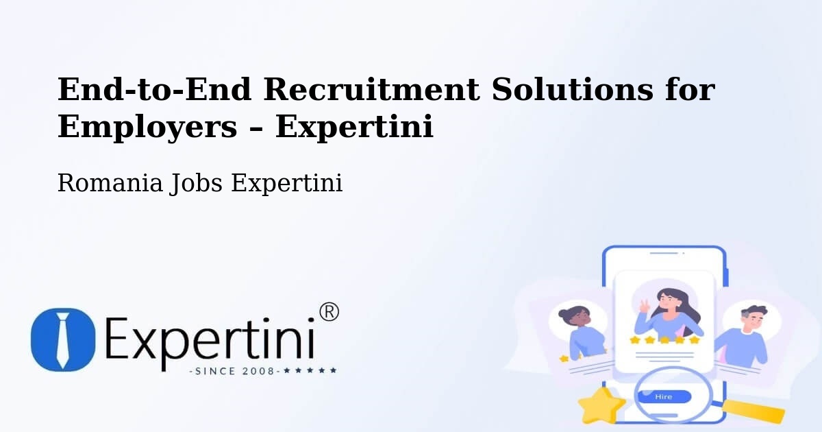 Recruitment Solutions for Employers – Comuna Lazuri - Comuna Lazuri, Romania Jobs Expertini