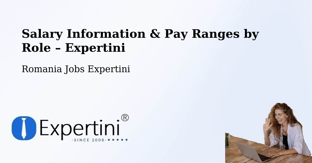 Salary Information & Pay Ranges – Comuna Lazuri - Comuna Lazuri, Romania Jobs Expertini