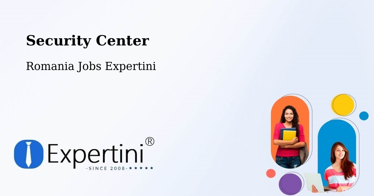 Security & Compliance – Comuna Lazuri - Romania Jobs Expertini